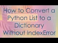 How to Convert a Python List to a Dictionary Without IndexError