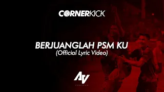 cornerkick berjuanglah psm ku official lyric video anthem psm makassar