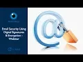 Email Security Using Digital Signatures Encryption - Webinar