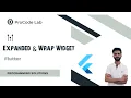 Lecture 13 Understanding Expanded Wrap Widgets in Flutter Flutter Layout Widgets Explained