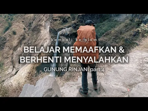 Download MP3 Gunung Rinjani 4: Belajar Memaafkan dan Berhenti Menyalahkan