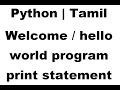 welcome hello world program print statement python class 12 tamil beginners CBSE programming