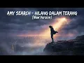 Lagu Amy Search – Hilang Dalam Terang (New Version) | Lyric Video | Lirik Lengkap