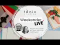 Crafty Weekender LIVE Tonic Studios