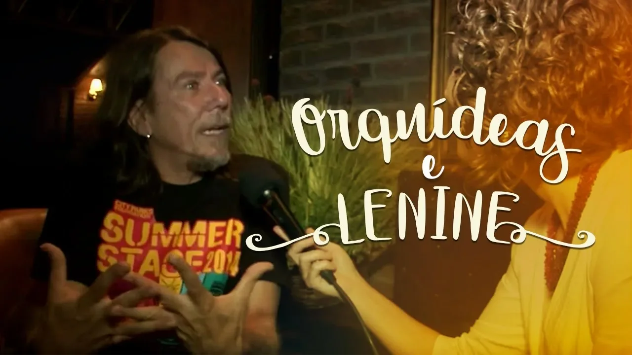 CANTOR LENINE FALA SOBRE ORQUÍDEAS COM CAROL COSTA