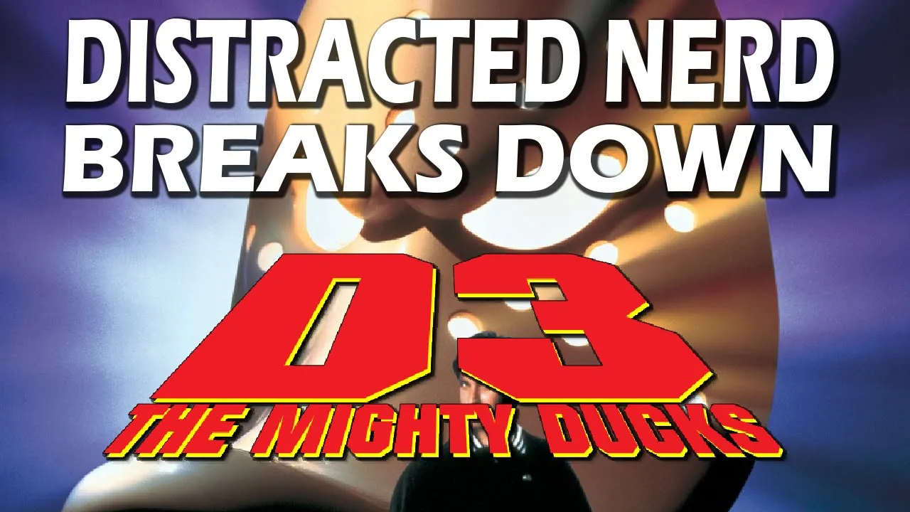 D3: The Mighty Ducks Breakdown - Distracted Nerd