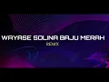 Download Lagu WAYASE SOLINA BAJU MERAH ( STVNDLhiano Remix )