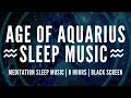 Download Lagu DEEP Sleep Music For The Age of Aquarius - Meditation Music For Sleeping - Ambient \u0026 Relaxing
