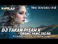 Download Lagu DJ ORANG YANG SALAH x TAKKAN PISAH  ||  VIRALL TIKTOK 2024 || Koplak fvngky