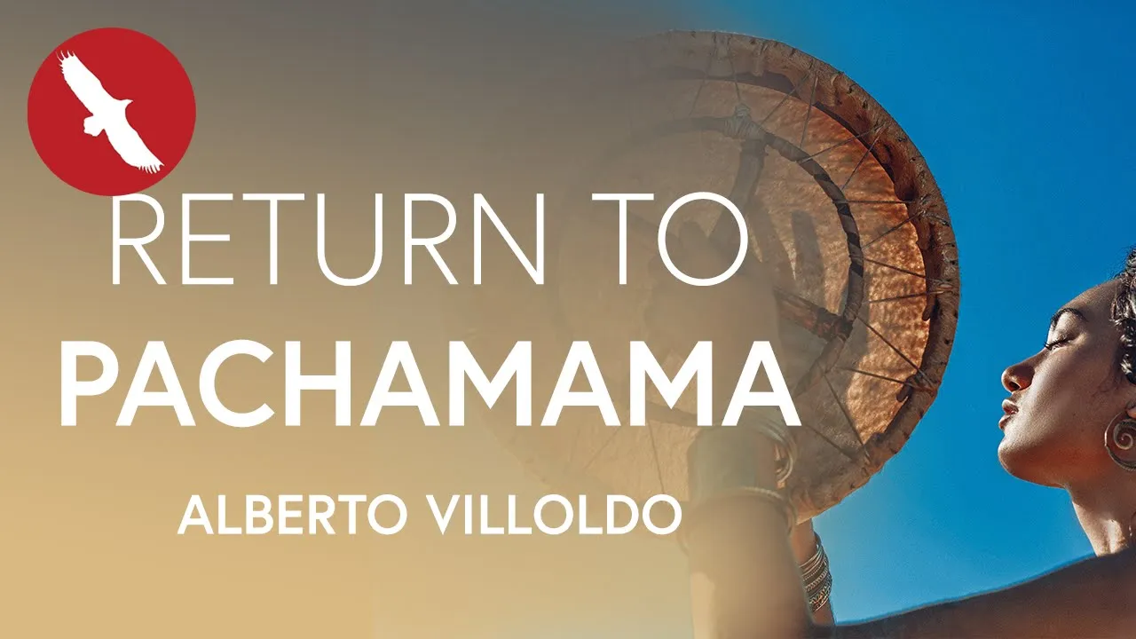 RETURN to PACHAMAMA - Alberto Villoldo