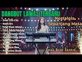 Lagu Nonstop Dangdut Lawas Teman Santai \u0026 Nostalgia\