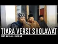 Download Lagu LAGU VIRAL TIKTOK 2022 TIARA VERSI SHOLAWAT ( DIPOPULERKAN OLEH KRIS ) MAS KAFA - AL-JAUHAR