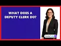 What Does A Deputy Clerk Do