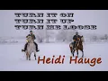 Download Lagu Turn It On - Turn It Up - Turn Me Loose - Heidi Hauge
