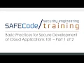SAFECode Basic Practices for Secure Development of Cloud Applications 101 Part 1
