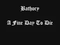 Bathory - A Fine Day To Die