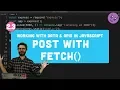 2 3 HTTP Post Request with fetch - Working with Data and APIs in JavaScript
