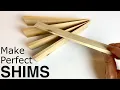 How to Make SHIMS quickly easily perfectly DIY