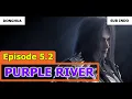 Download Lagu Purple River [Zi Chuan] Episode 5.2 Sub Indo