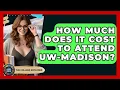 How Much Does It Cost To Attend UW-Madison - The College Explorer