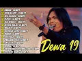 Lagu Lagu Terbaik DEWA 19 Indonesia Terbaik \u0026 Terpopuler Tahun 2000an || Risalah Hati, Pupus, Kangen