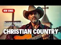 Download Lagu COUNTRY CHRISTIAN MUSIC: New Country Gospel Songs 2025