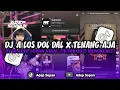 Download Lagu DJ A LOS DOL DAL X TENANG AJA KOPLO YANG LAGI VIRAL TIKTOK 2025 - ADEP SOPAN