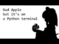 Bad Apple but it s on a Python terminal