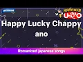 Download Lagu Happy Lucky Chappy – ano (Romaji Karaoke with guide) MP3