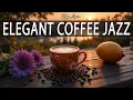 Download Lagu Elegant Coffee Jazz ☕☕ Sweet Morning Jazz Piano \u0026 Exquisite Bossa Nova for Study, Work