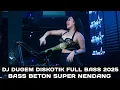 Lagu BASS BETON SUPER NENDANG !!! DJ DUGEM DISKOTIK FULL BASS 2025