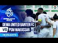Dewa United Banten FC VS PSM Makassar - Highlights | BRI Super League 2025/26