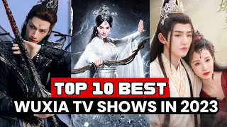 top 10 best chinese wuxia dramas you should watch in 2023 best wuxia dramas of 2023