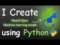 I Create HealthCare Machine Learning Model Using Python Machine learning projects
