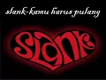 Lagu SLANK- kamu harus pulang