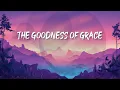 THE GOODNESS OF GRACE by CORDILLERA SONGBIRDS | lyrics
