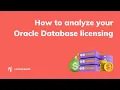 How to analyze Oracle Database Licensing