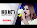 Download Lagu SUMPAH SUCI Voc DEDE RISTY I LIVE MUSIC \