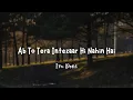 Lagu Ab To Tera Intezaar Hi Nahin Hai | I'm Done - Maan Panu (Lyrics)