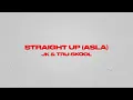 STRAIGHT UP - ASLA - JK & TRU-SKOOL (Official Audio)