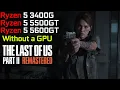 The Last of Us Part II Remastered - Ryzen 5 3400G