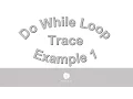 Do While Loops Trace Example 1 080916