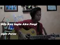 Download Lagu Katakan saja bila kau ingin aku pergi