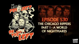 Episode 530 The Chicago Rippers Part I - A World of Nightmares