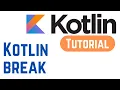 Kotlin Tutorial for Beginners - Kotlin break With Example