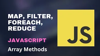 JavaScript Array Methods forEach map filter and reduce