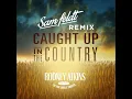 Caught Up In The Country (Sam Feldt Remix)