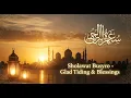 Sholawat Busyro – Glad Tidings \u0026 Blessings | Soft Nasheed
