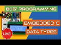 8051 Microcontroller Live Embedded C Programming Data Types