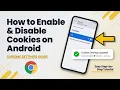 How to Enable Disable Cookies on Android